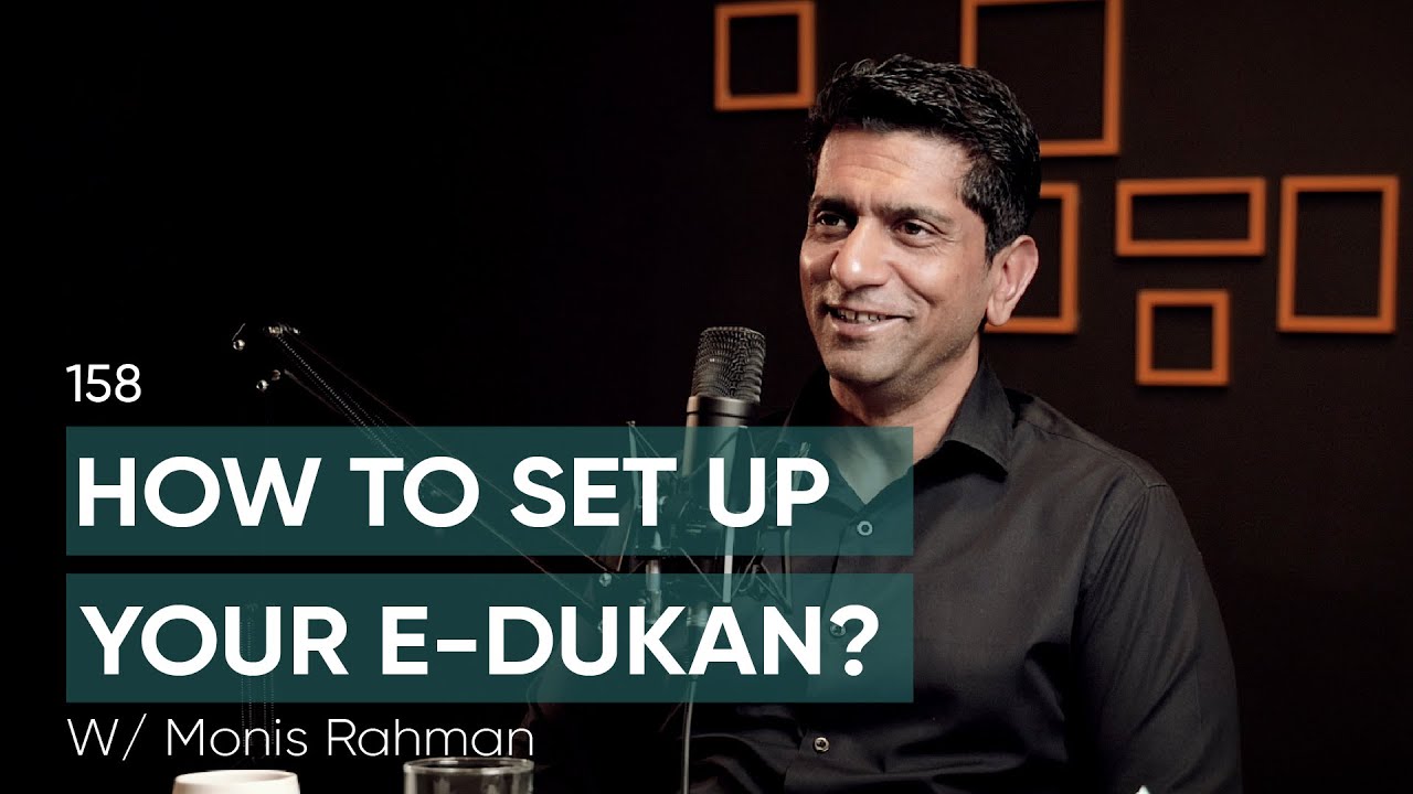 How To Set Up Your Online Store? Ft. Monis Rahman | 158 | TBT