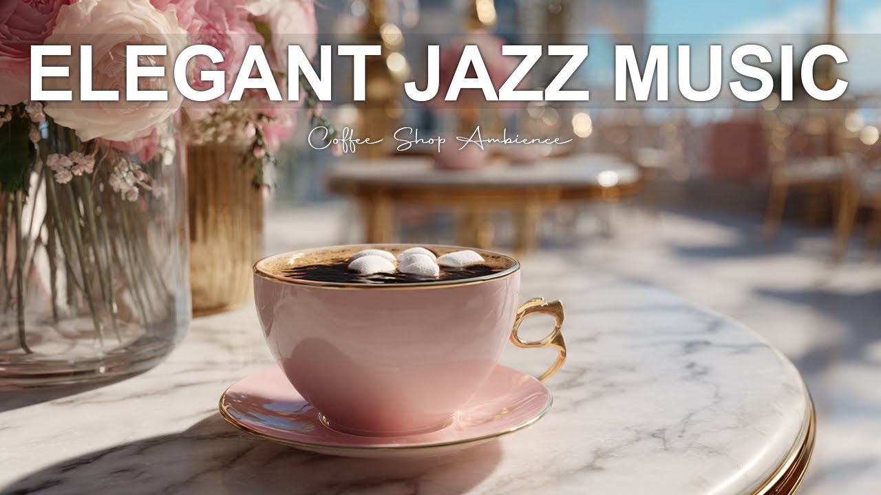 Elegant Jazz Music ☕ Warm Coffee Jazz for Relax, Focus & Cozy Moments