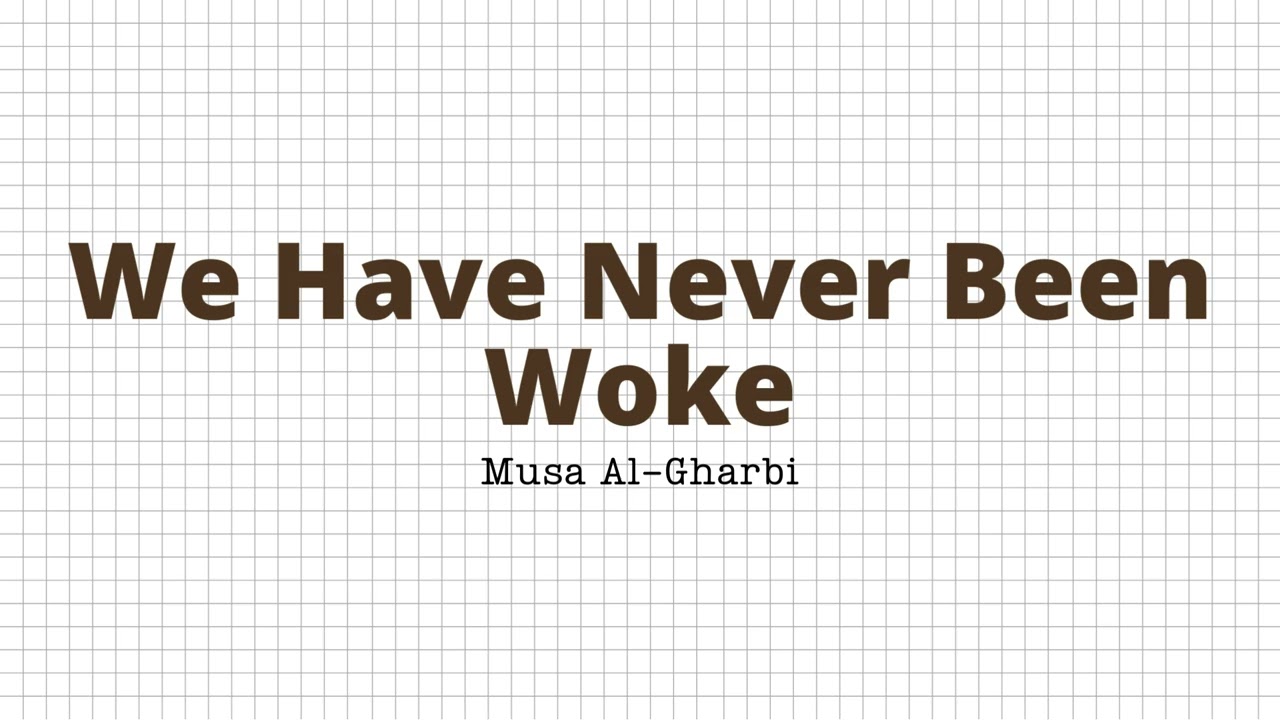 We Have Never Been Woke - Musa Al-Gharbi