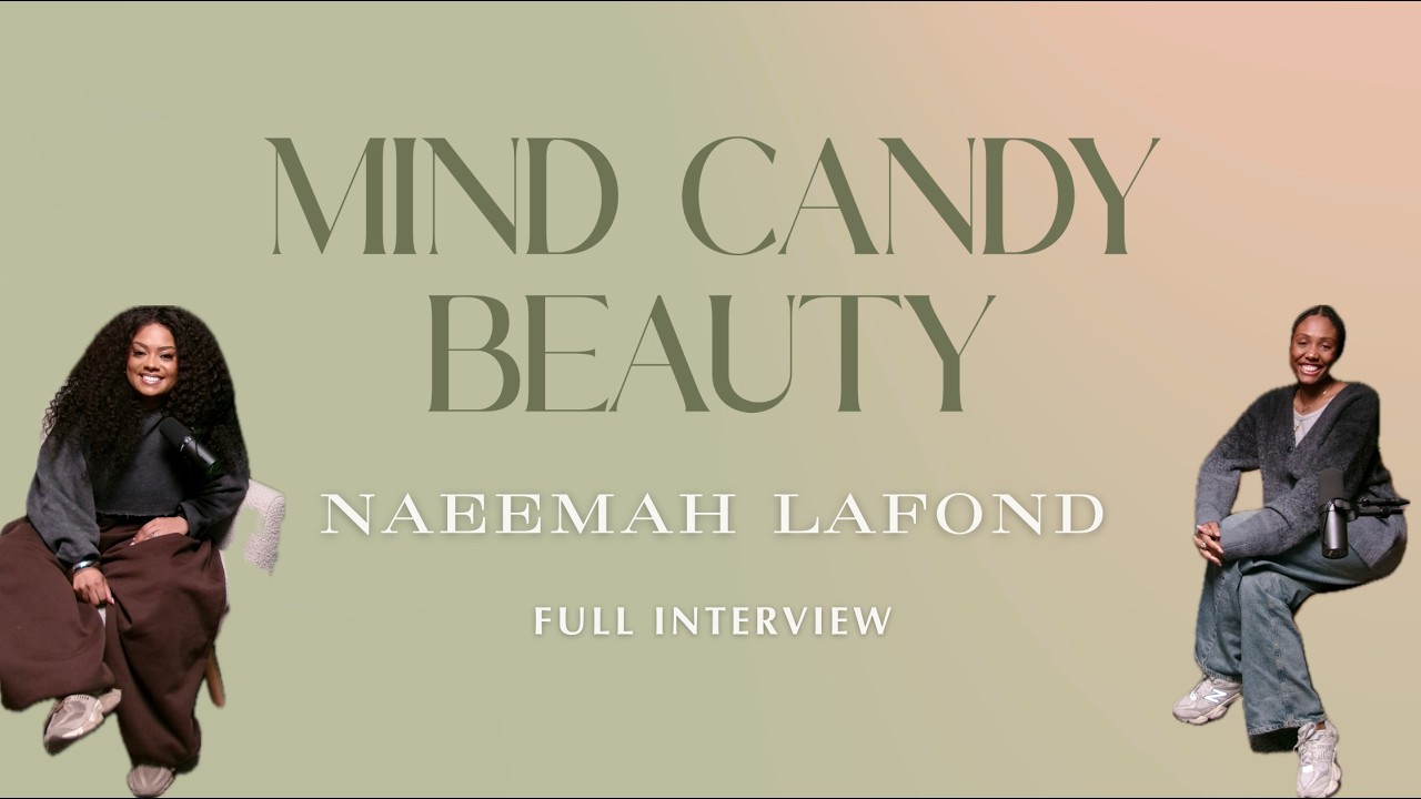 Naeemah LaFond x Mind Candy Beauty (Full Interview)