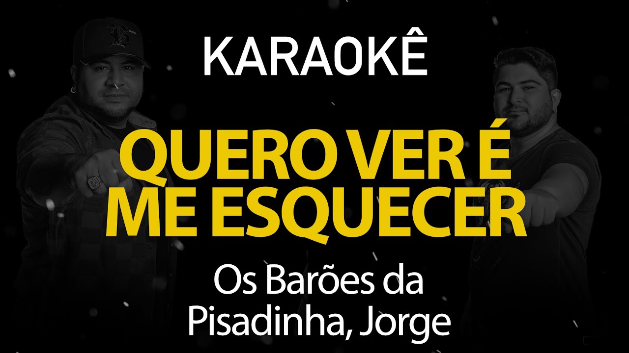 Quero Ver é me Esquecer - Os Barões da Pisadinha, Jorge (Karaokê Version)