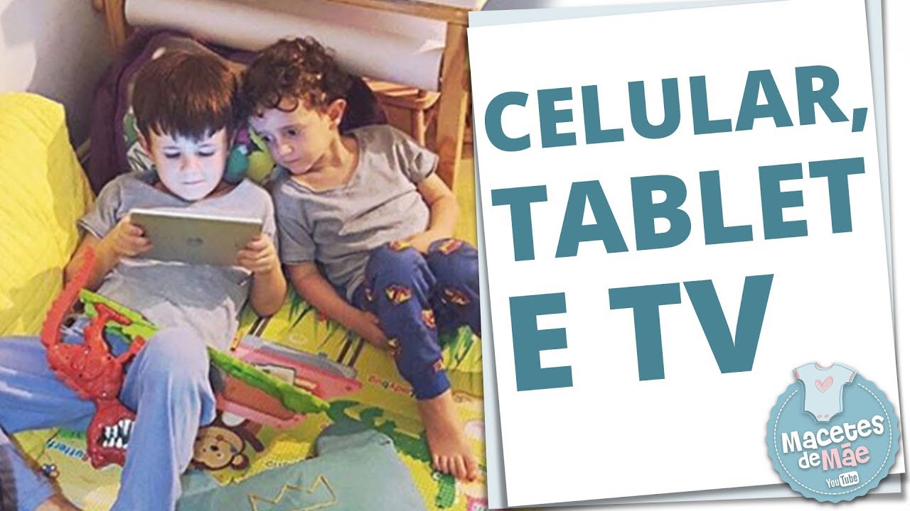 CELULAR, TABLET E TV PARA CRIANÇAS: COMO USAR? | MACETES DE MÃE