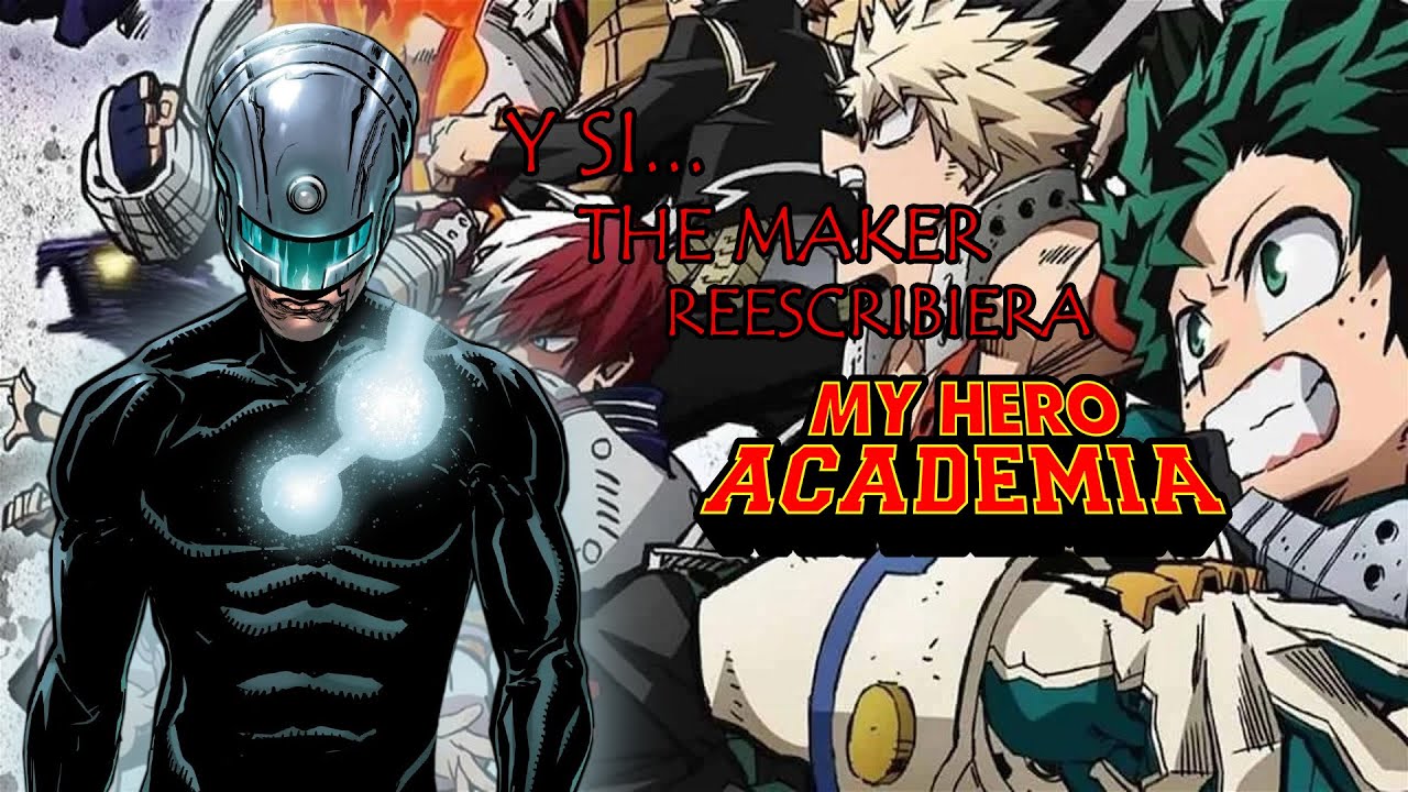 &iquest;Y si The Maker reescribiera BNHA? Prologo