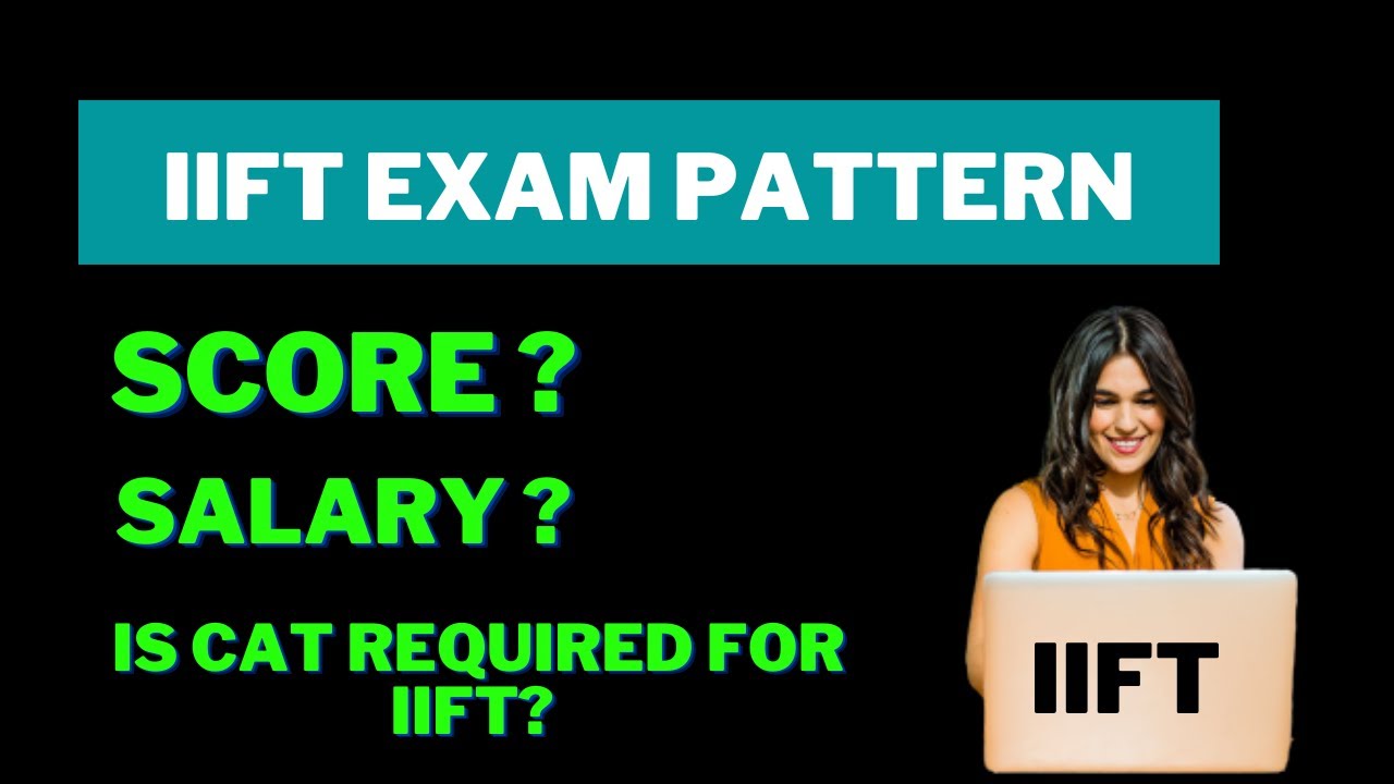 iift exam pattern| What is a good score in IIFT ? | iift salary| Who are eligible for IIFT?