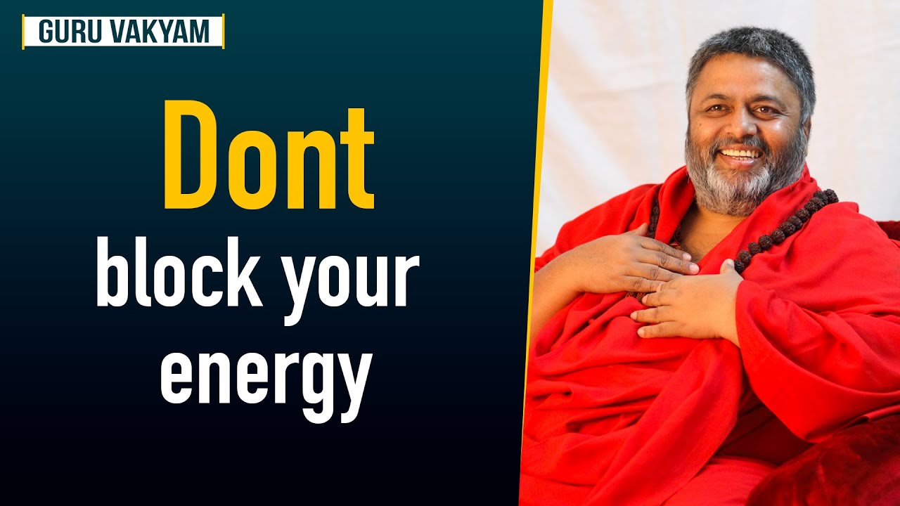 Guru Vakyam English, Episode 642 : Dont block your energy.