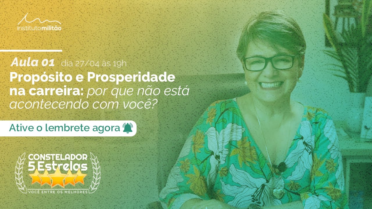 Aula 1 - Prop&oacute;sito e Prosperidade na carreira - Constelador 5 Estrelas