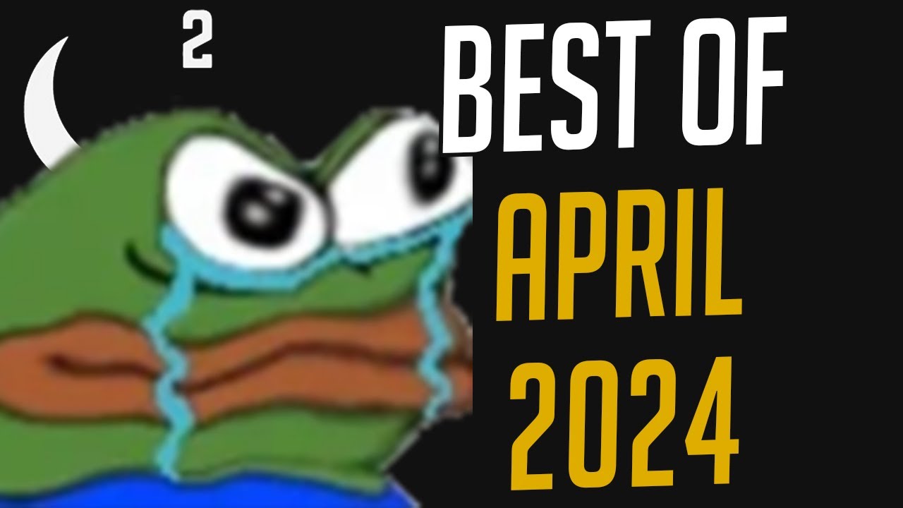 Best of MoonMoon April 2024