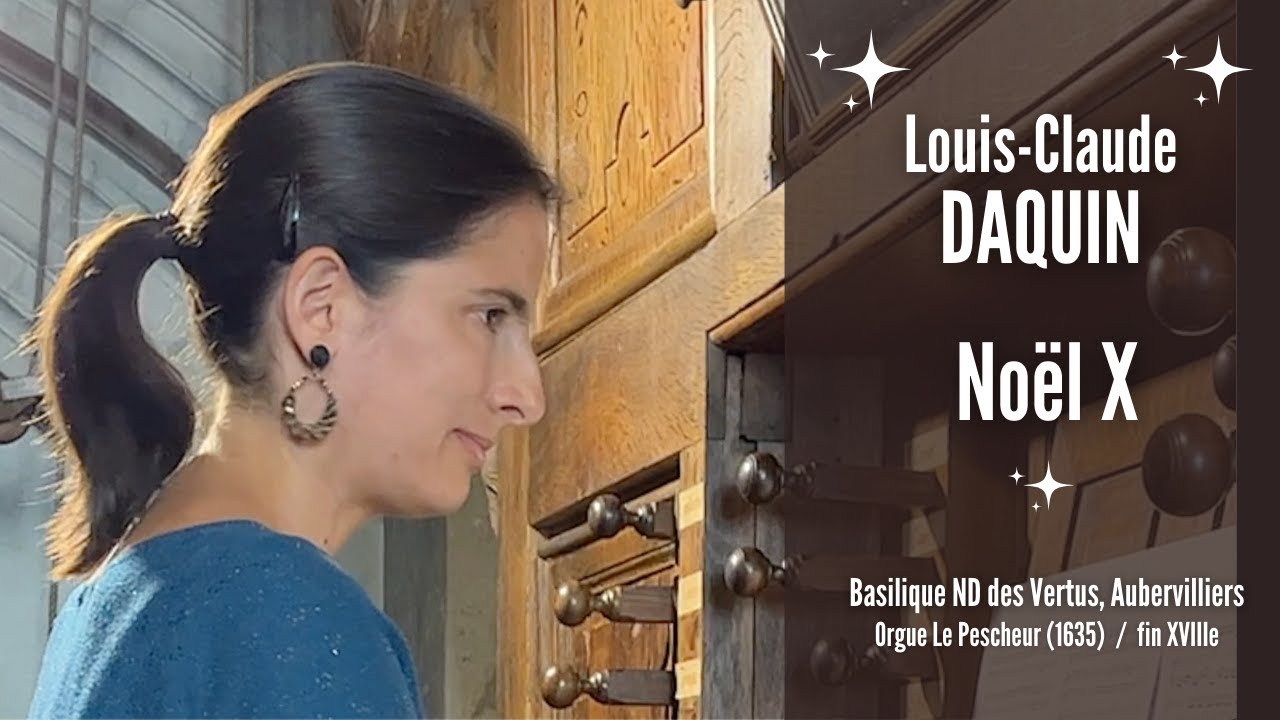Louis-Claude DAQUIN -  Noël X, Grand Jeu et Duo  (Anne-Isabelle de Parcevaux, organ)