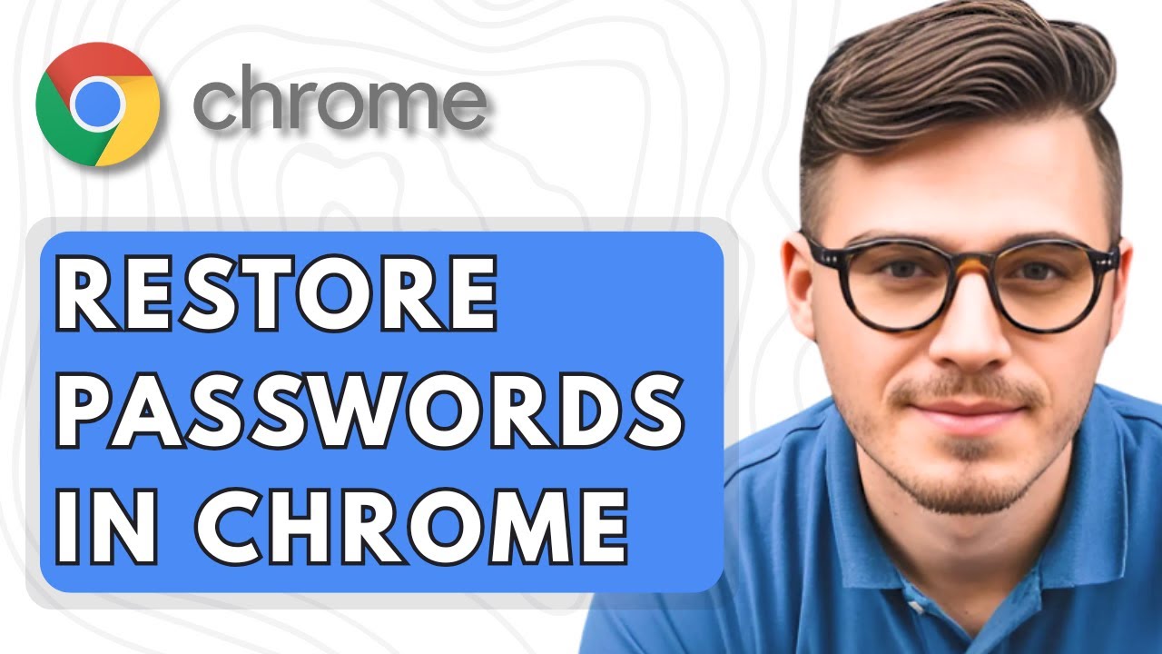 How To Restore passwords In Google Chrome [2025 Guide]