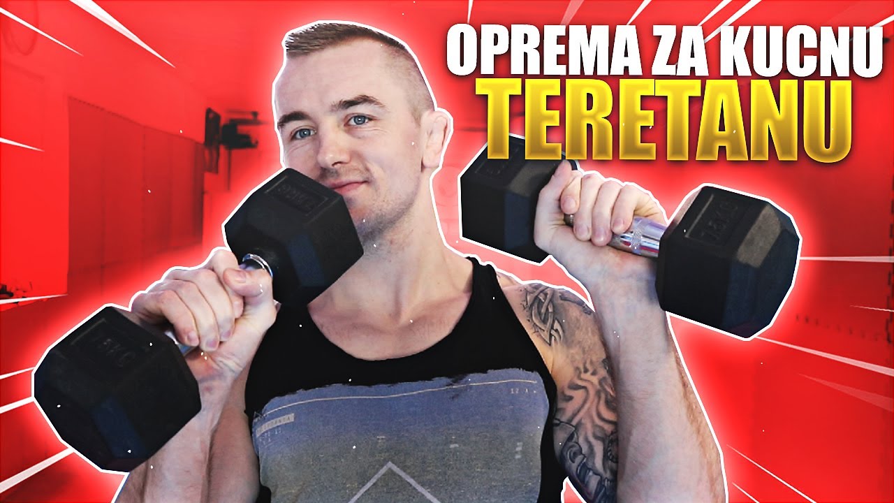NAJBOLJA OPREMA ZA KUCNU TERETANU + SVE VJEZBE