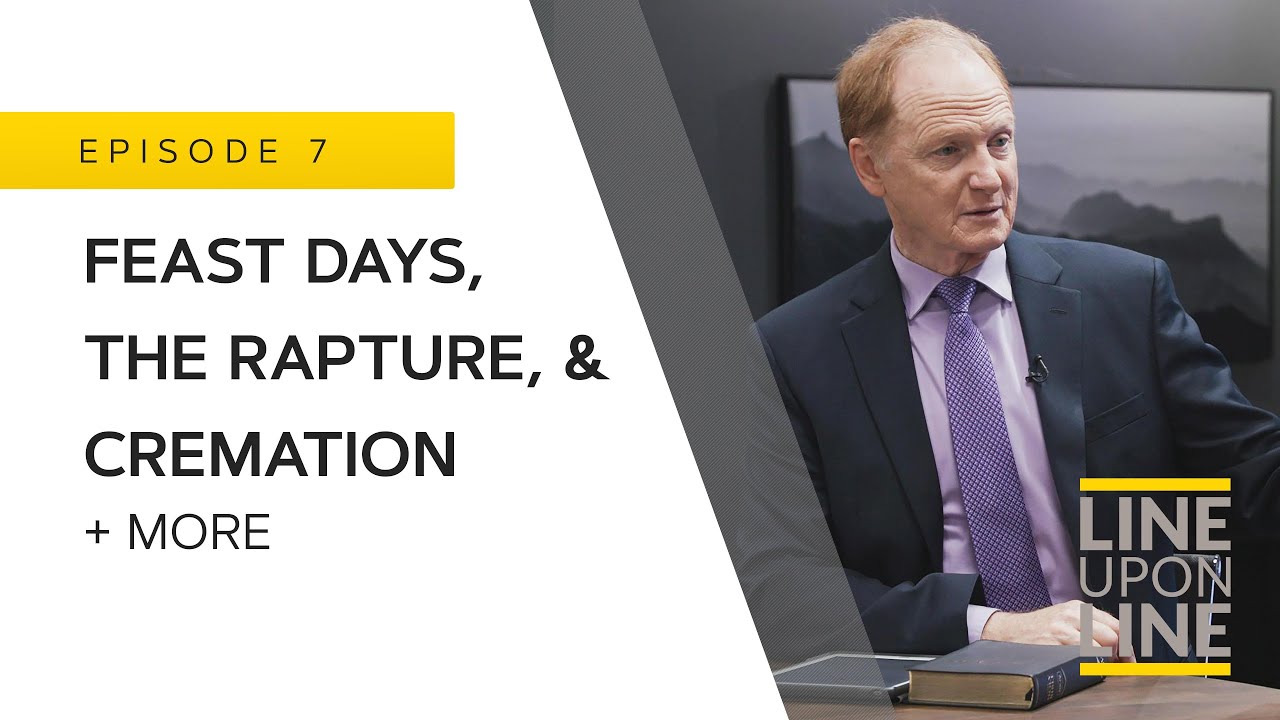 The Rapture, Feast Days, & Cremation - Line Upon Line - Q/A