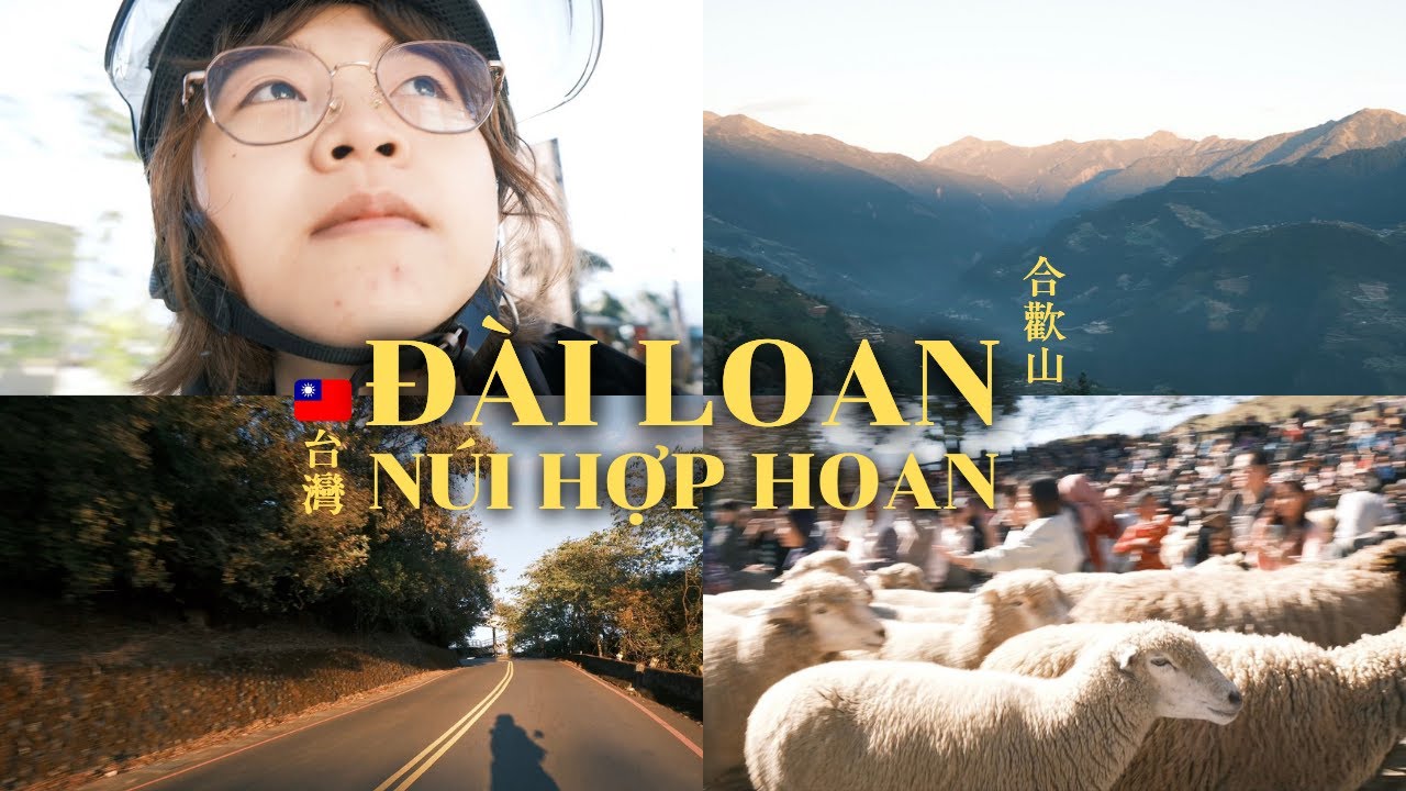Núi Hợp Hoan 🏔️ - Một trong những nơi đẹp nhất Đài Loan | VLOG Sinh Viên Đài Loan🇹🇼