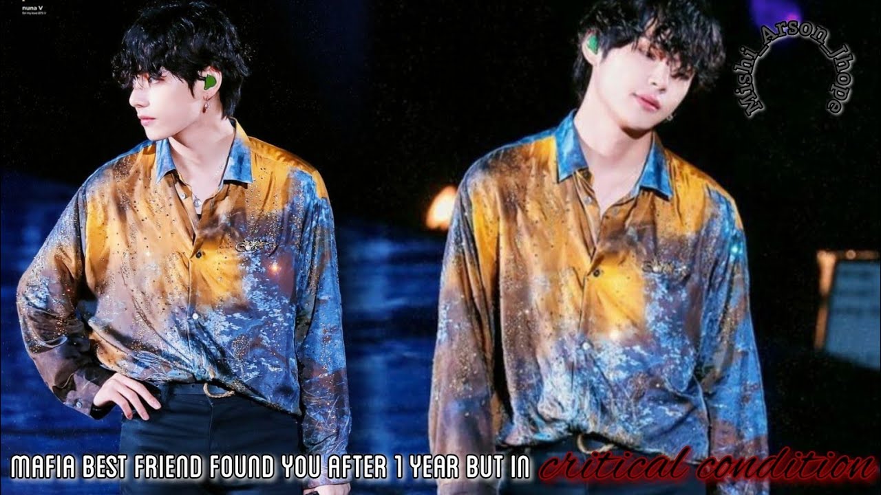 Mafia best friend found you after 1 year but in critical condition||Taehyung ff