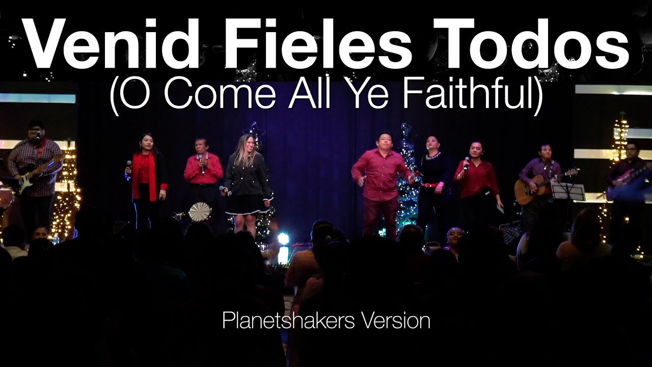 VENID FIELES TODOS - O come all ye faithful - Planetshakers