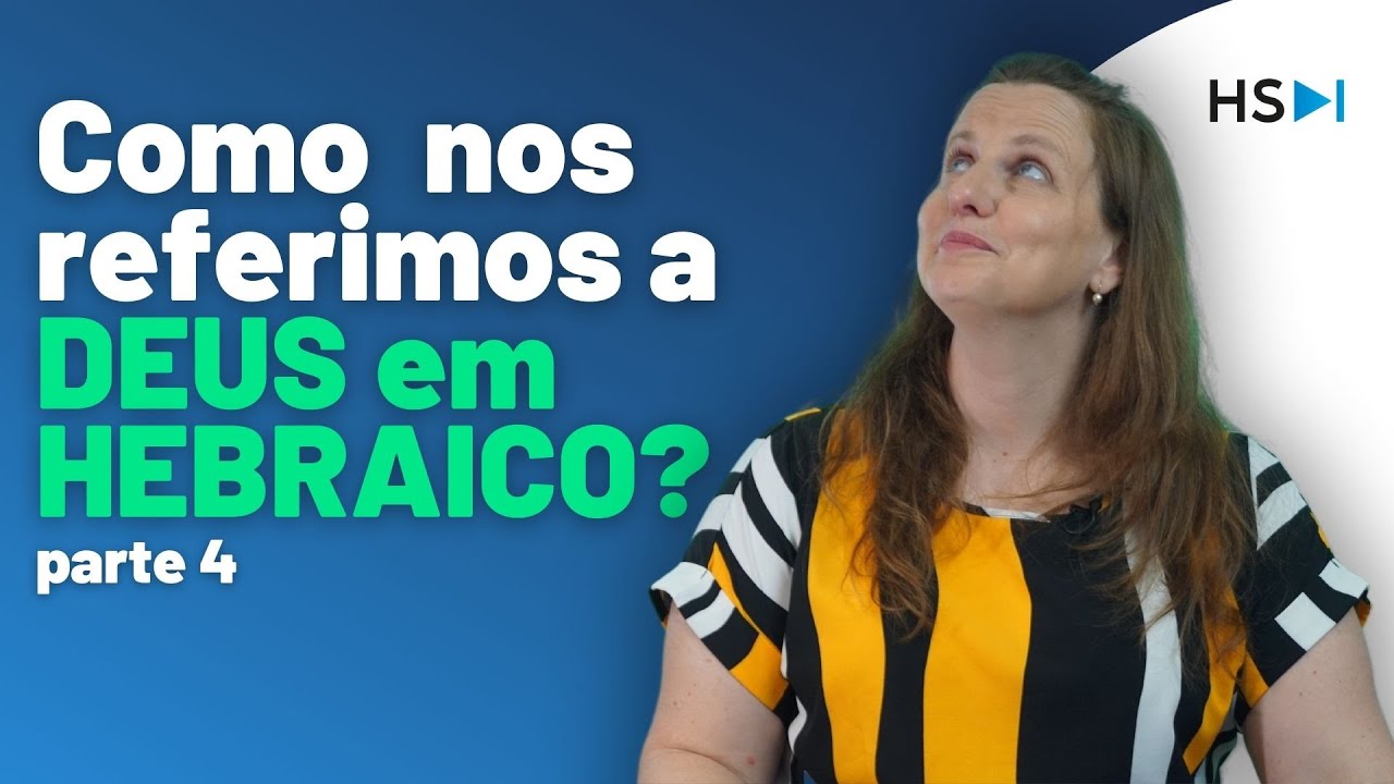VOCÊ SABE QUAL É O NOME DE DEUS EM HEBRAICO? Parte 4