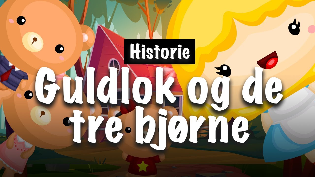 Guldlok og de tre bjørne - Et hyggeligt eventyr | Godnathistorie