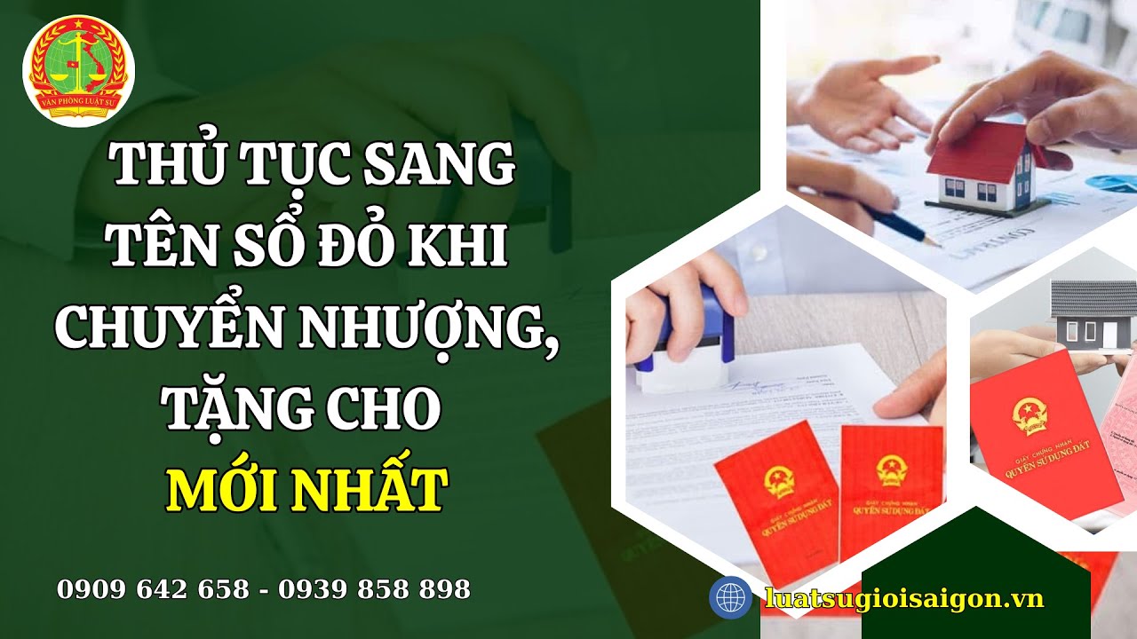 THỦ TỤC SANG TÊN SỔ ĐỎ KHI CHUYỂN NHƯỢNG, TẶNG CHO MỚI NHẤT