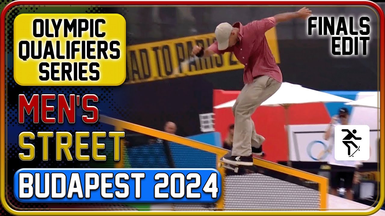 Olympic Qualifiers | Street Skateboarding | Budapest | Men's Final | 2024