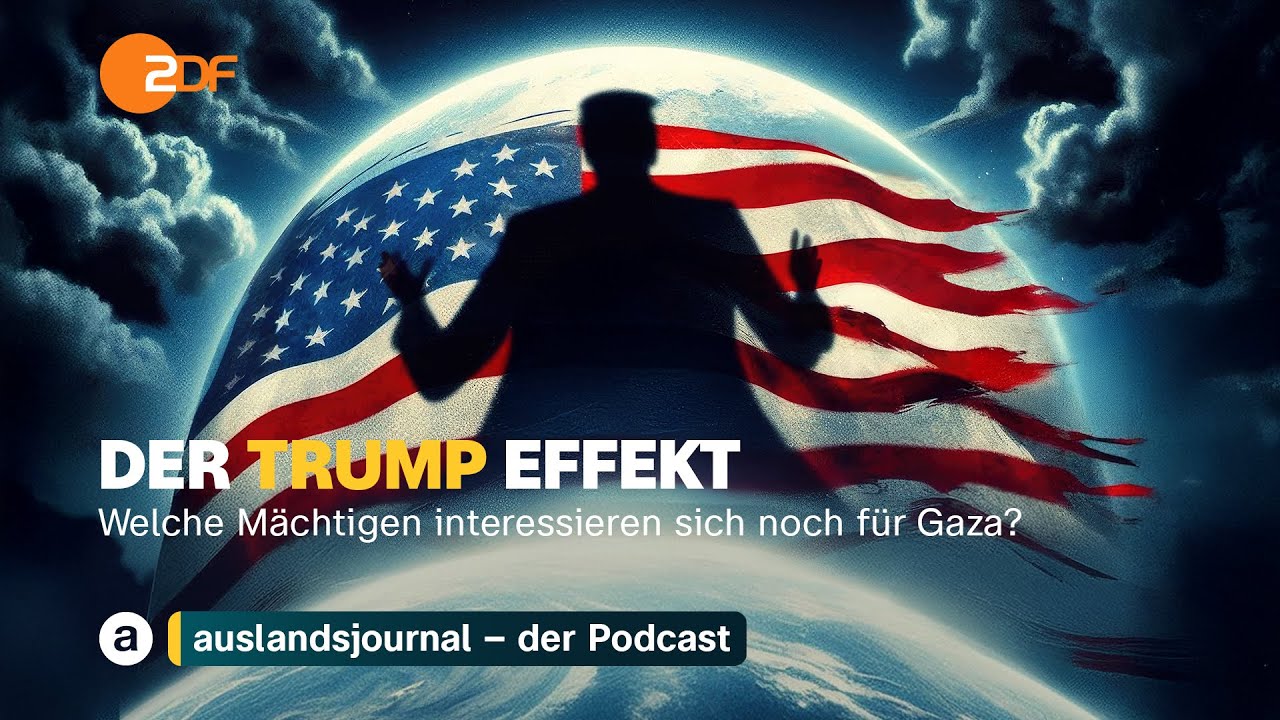 Gaza & Israel: Das wollen Trump und Mächtige | Der Trump Effekt #10 | auslandsjournal - der Podcast