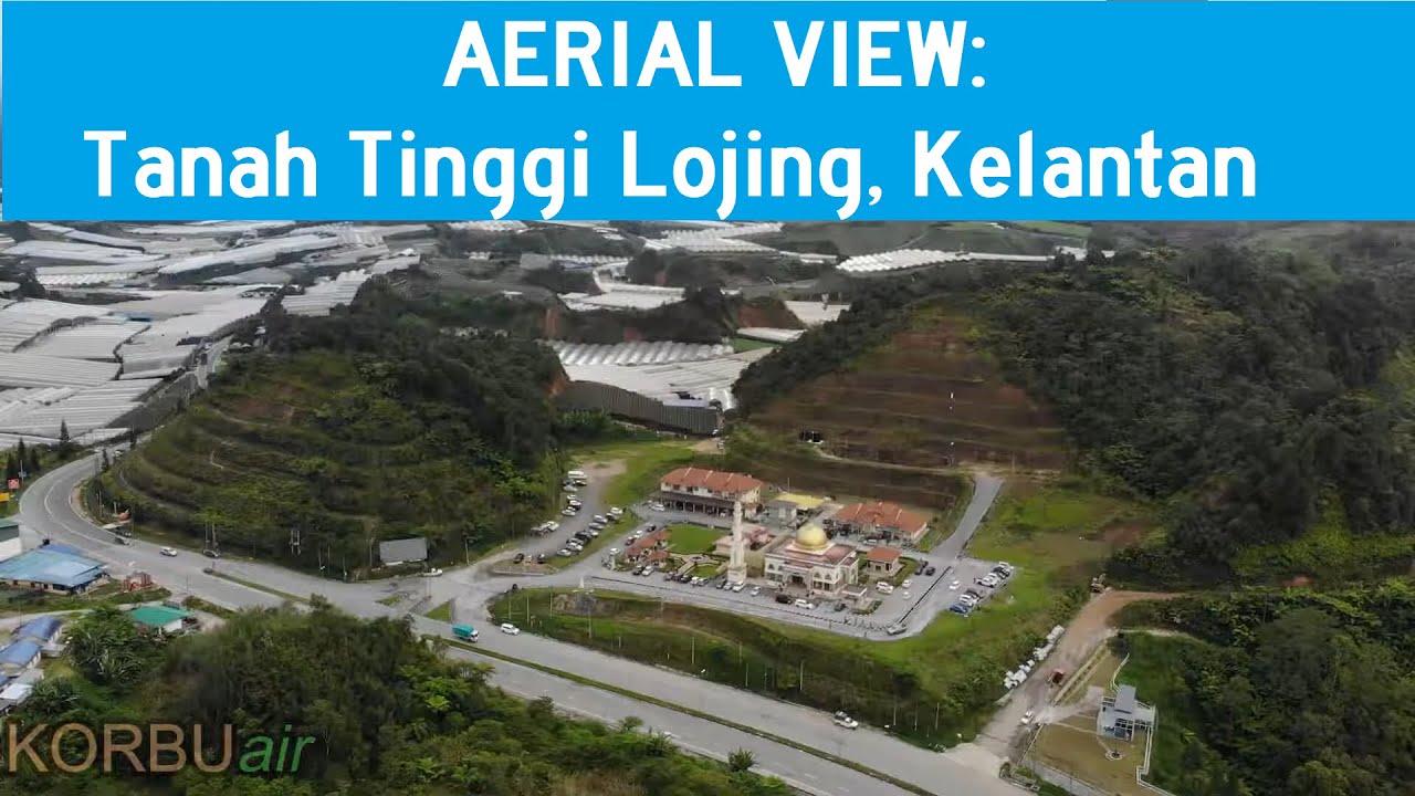 AERIAL VIEW: Lojing Highlands, Kelantan