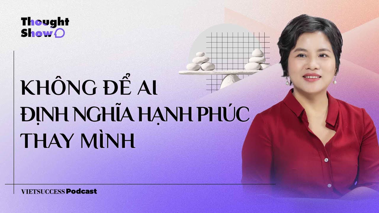 Thought Show SS3 #9 | Không để ai định nghĩa hạnh phúc thay mình | Đỗ Thuỳ Dương, The MAP