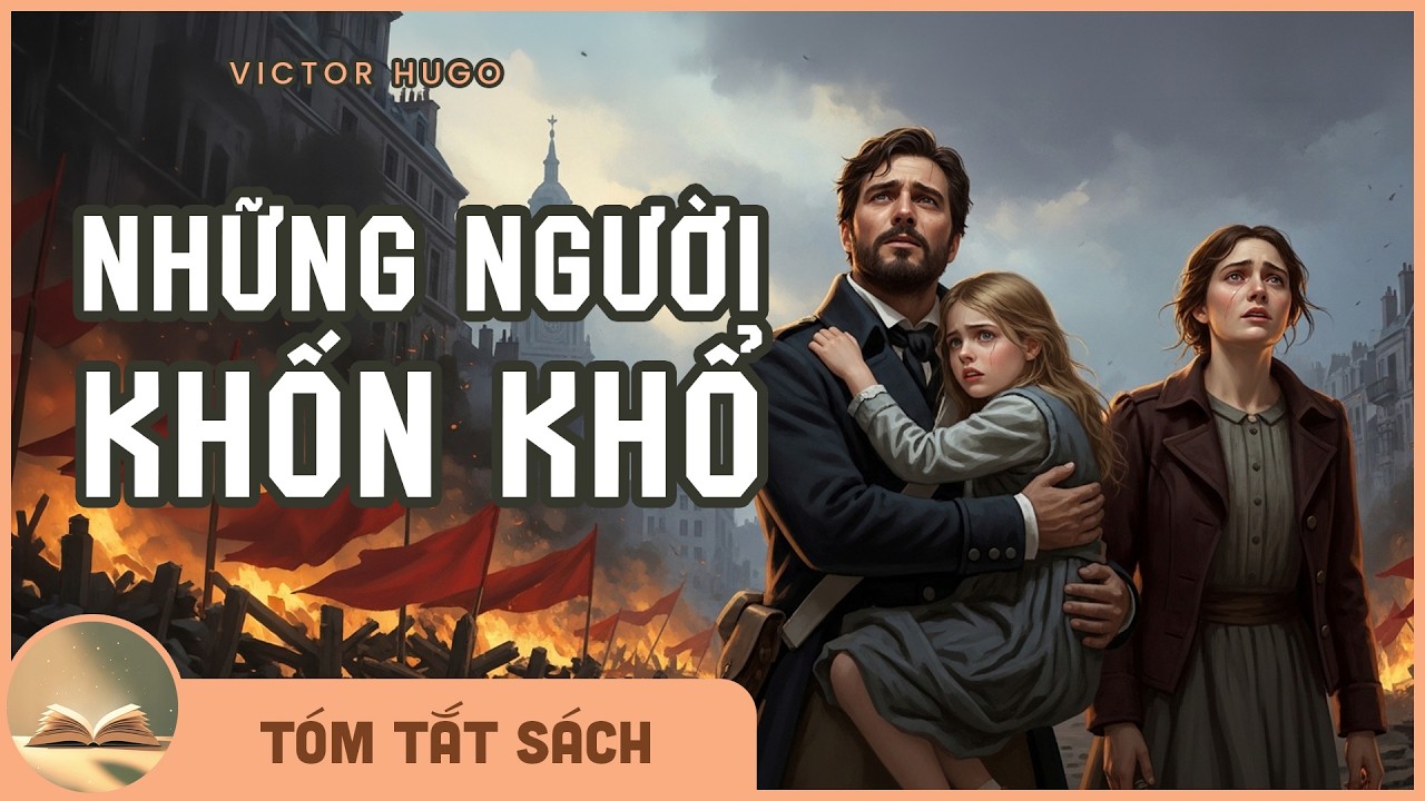 NHỮNG NGƯỜI KHỐN KHỔ | Câu Chuyện Khi Lòng Nhân Có Thể Thay Đổi Một Con Người | Victor Hugo