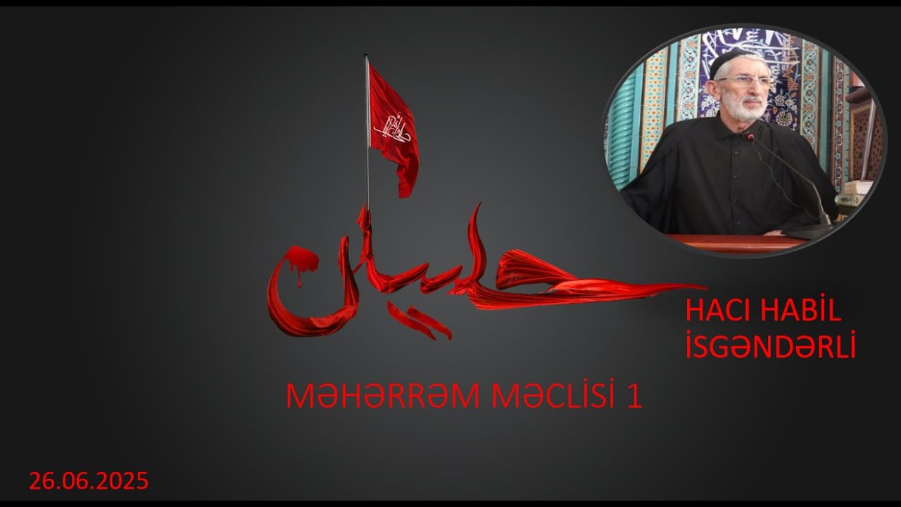 QANIN QILINCA QALİB GƏLDİYİ AY | HACI HABİL İSGƏNDƏRLİ | 26.06.2025 |