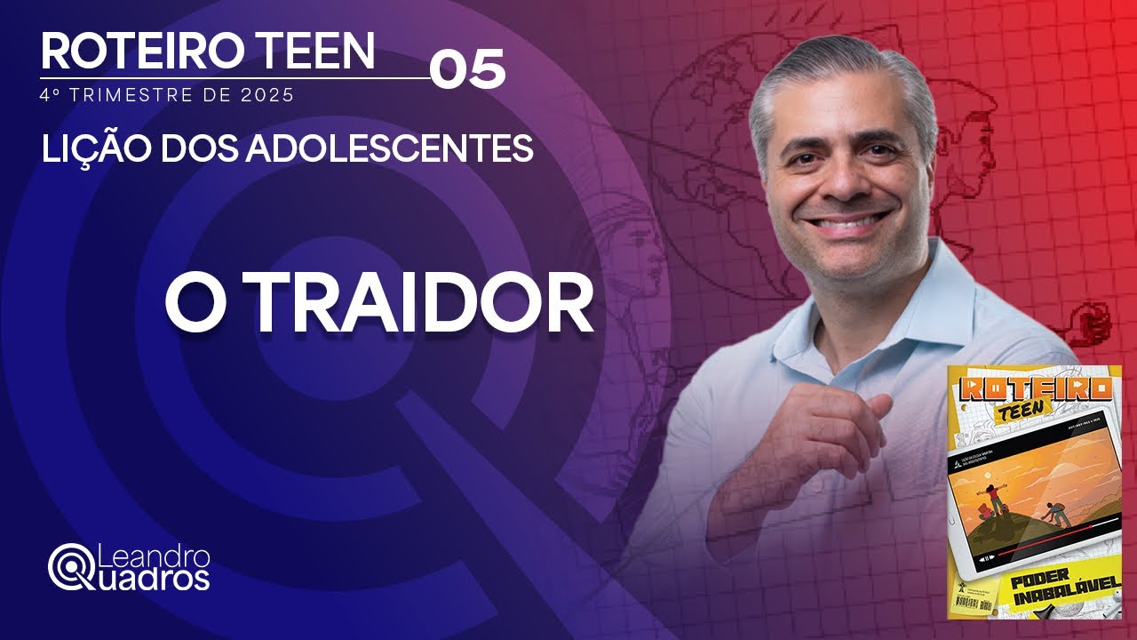 Lição 5 dos Adolescentes – O Traidor | Escola Sabatina 2025 | Leandro Quadros