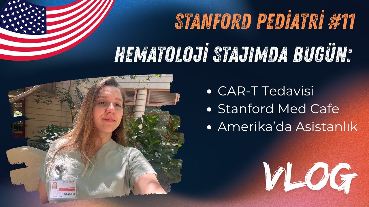 Stanford Çocuk Hastanesi Stajımda Bugün | CAR-T Tedavileri, Med Cafe ve Amerika'da Asistanlık