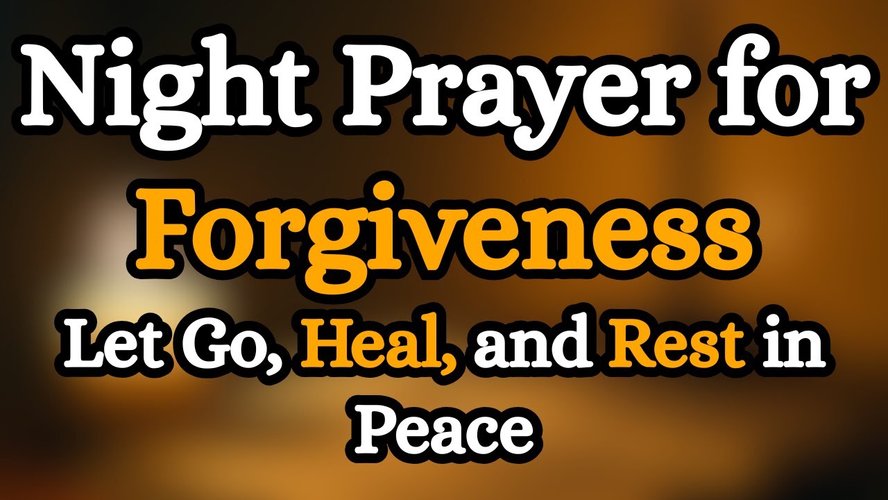 A Night Prayer for Forgiveness and Healing