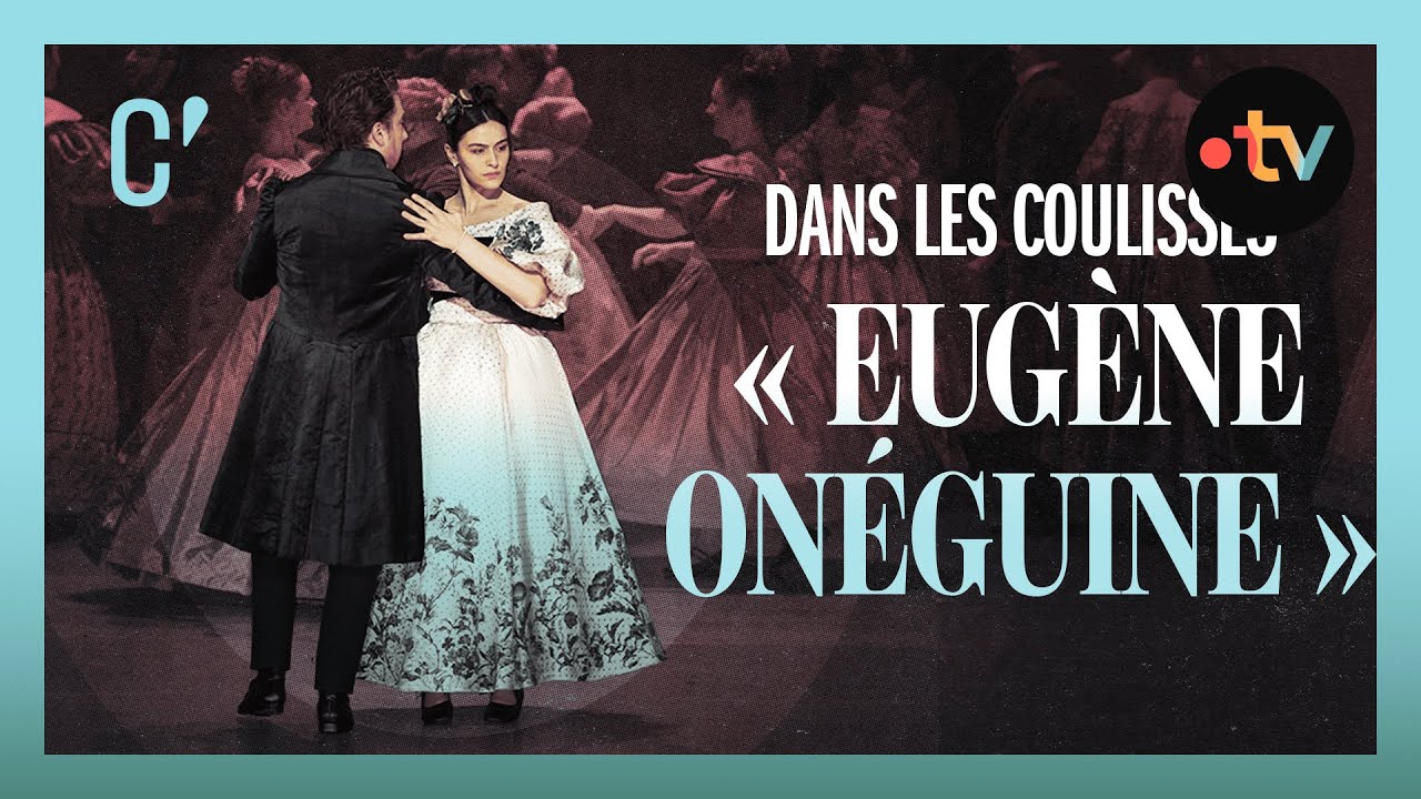 Dans les coulisses « Eugène Onéguine »