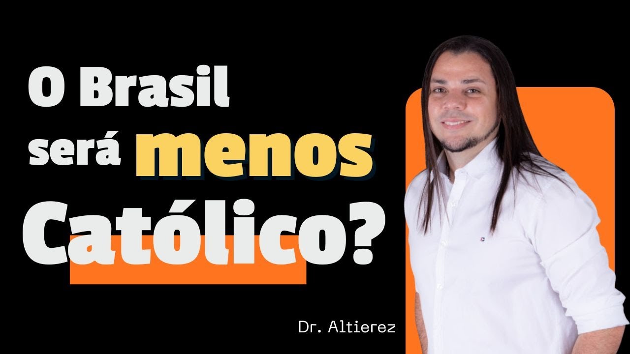 ☆》O BRASIL SERÁ MENOS CATÓLICO? ☆ Cinco questões surpreendentes ☆》Dr. Altierez dos Santos