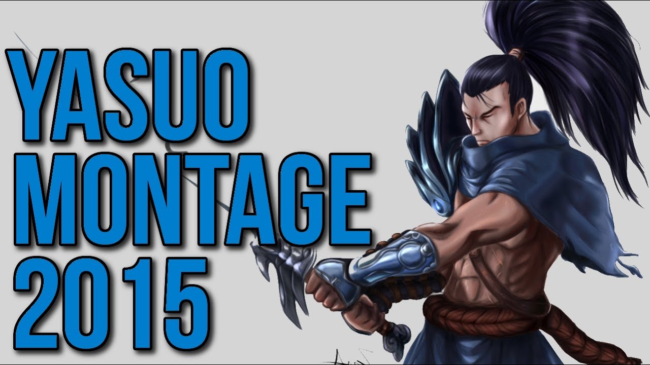 Yasuo Montage - Best Yasuo Plays of 2015 (League of Legends)