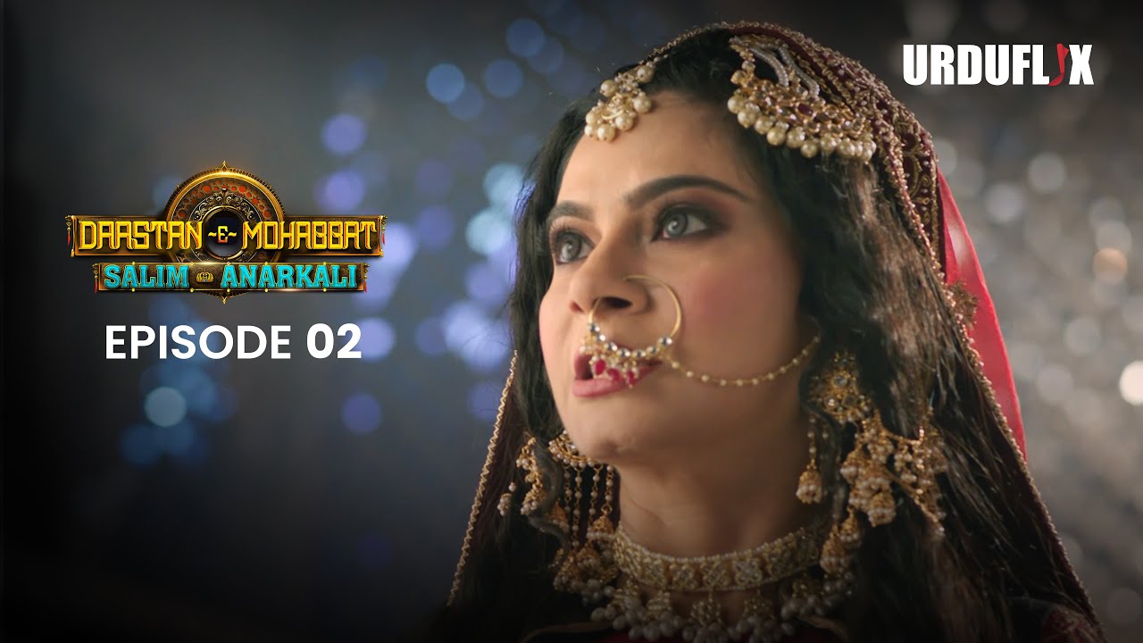 Dastaan-E-Mohabbat Salim Anarkali Episode 02 | Romantic Drama Serial | Latest Drama 2024