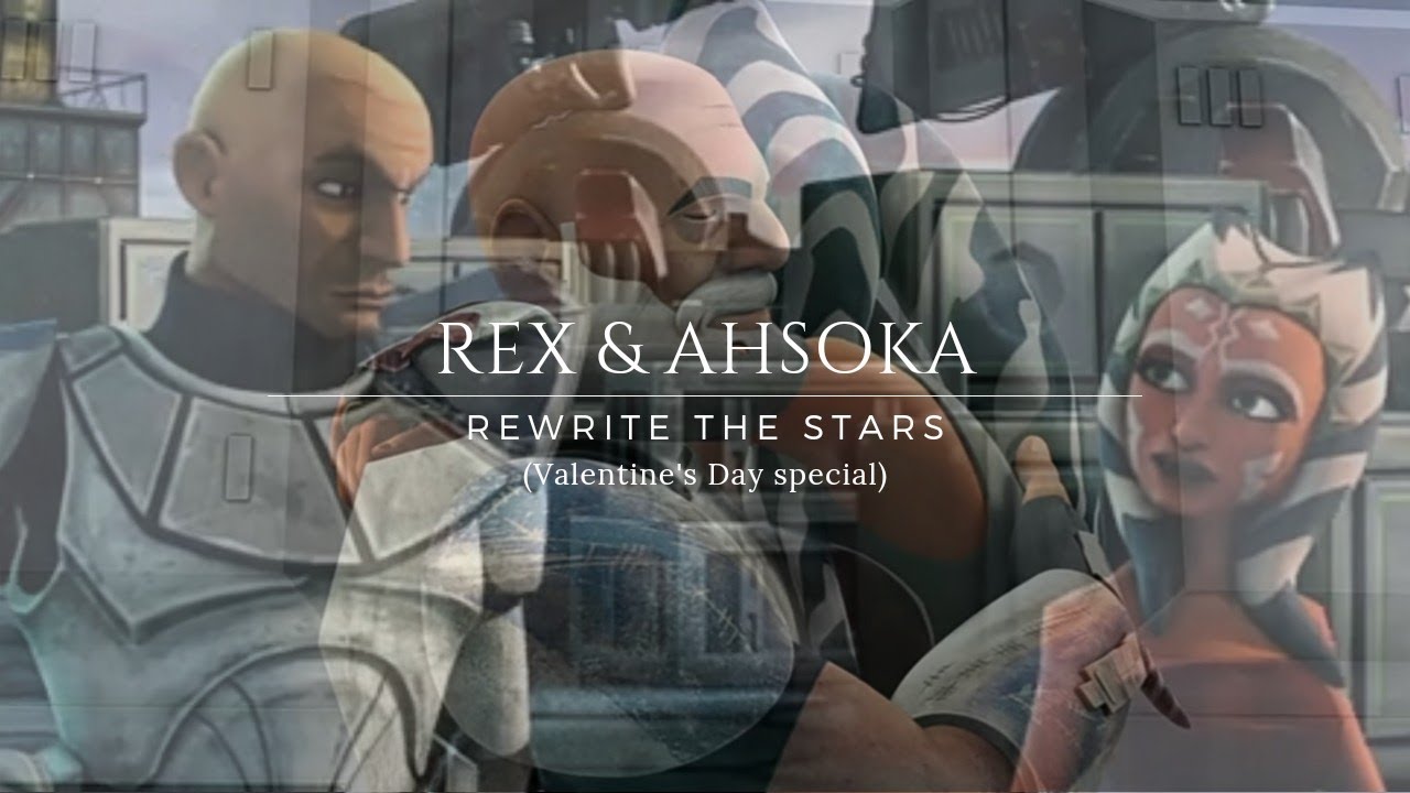 Rex & Ahsoka | Rewrite the stars