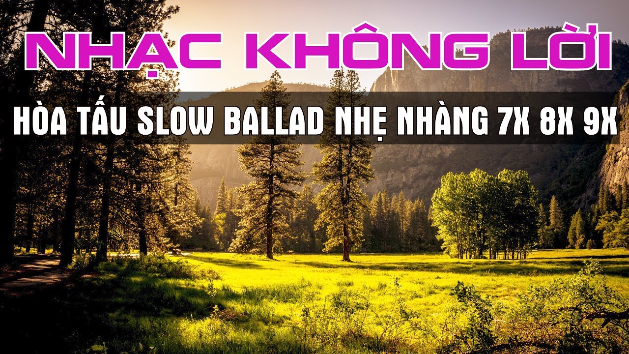 NHẠC KHÔNG LỜI 7X 8X 9X HAY NHẤT ĐỜI ĐẦU - NHẠC KHÔNG LỜI NHẸ NHÀNG HAY NHẤT THẾ GIỚI