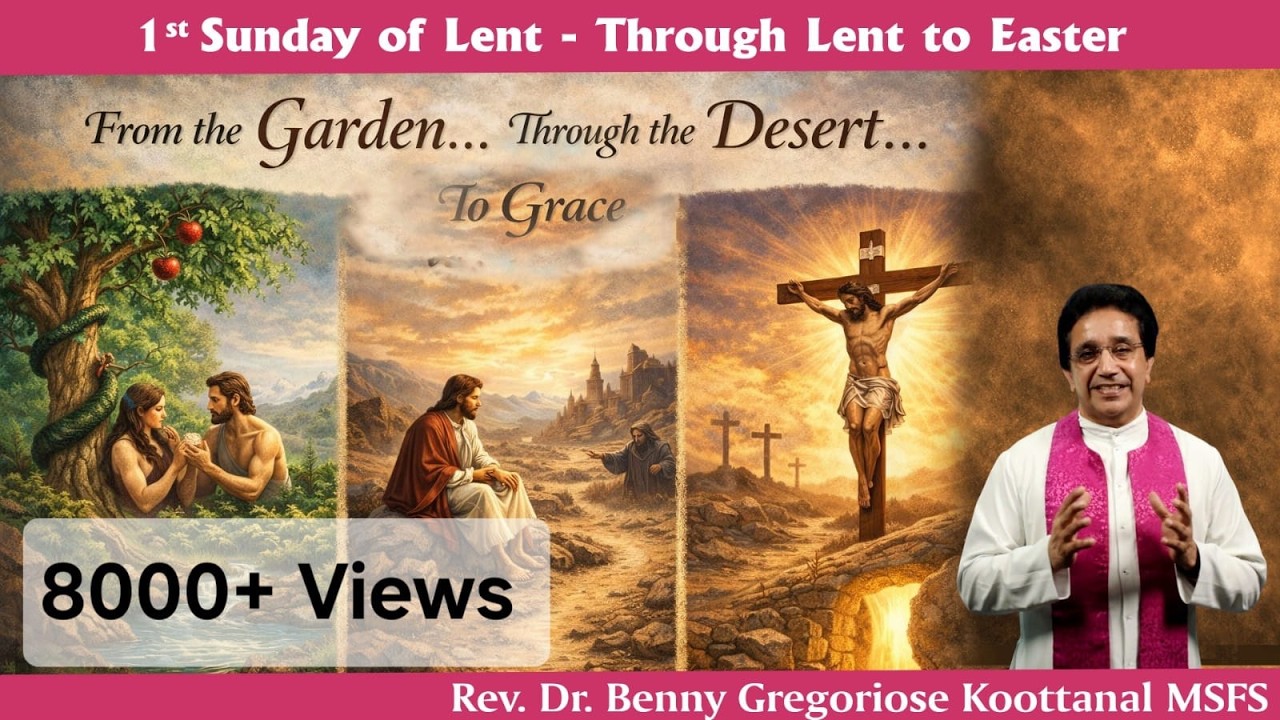 1st Sunday of Lent: FROM THE GARDEN-THROUGH THE DESERT-TO GRACE, Fr Benny Gregoriose Koottanal MSFS