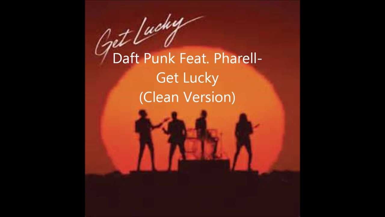Get Lucky - Daft Punk Feat. Pharell (Clean Version)