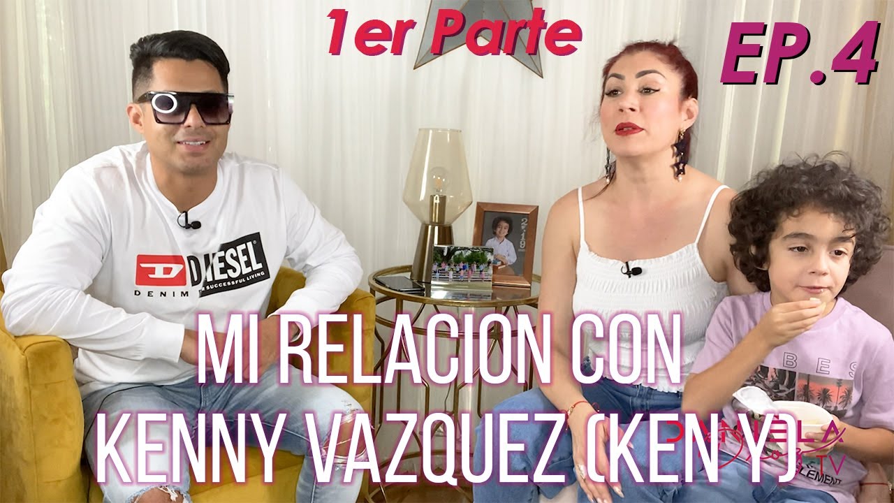 Mi relación con Kenny Vázquez (Ken Y) | #MiNombreEsYesenia EP. 4   1RA PARTE