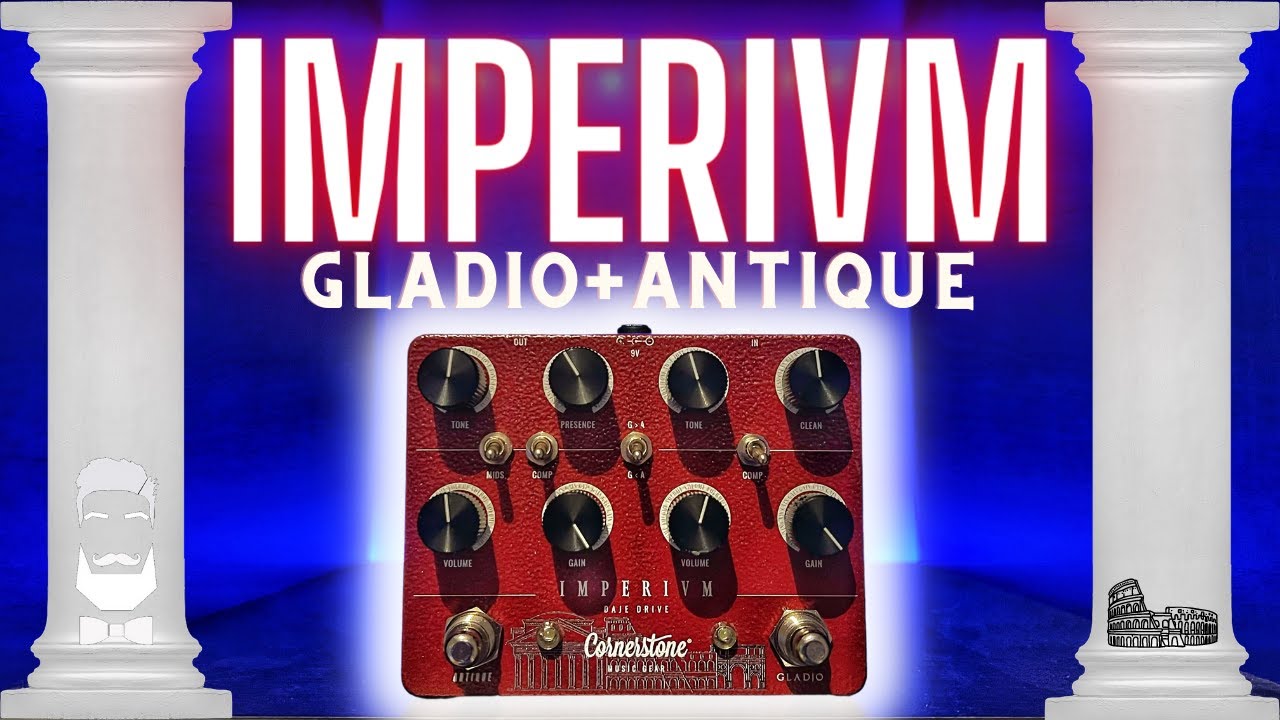 Imperium Daje Drive By CornerStone Music Gear! GoodBye Gladio?! Gladio and Antique