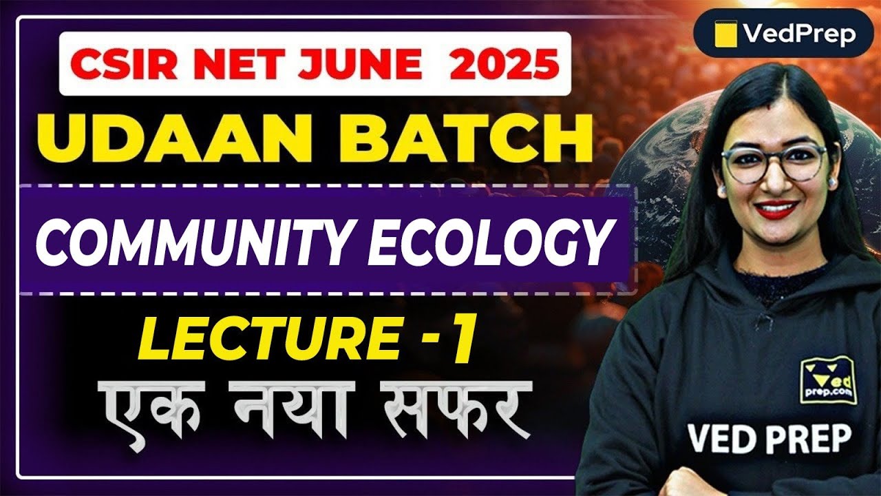 Community Ecology for CSIR NET June 2025 | Lecture 1 | Complete Concept | Udaan Batch | Ved Prep