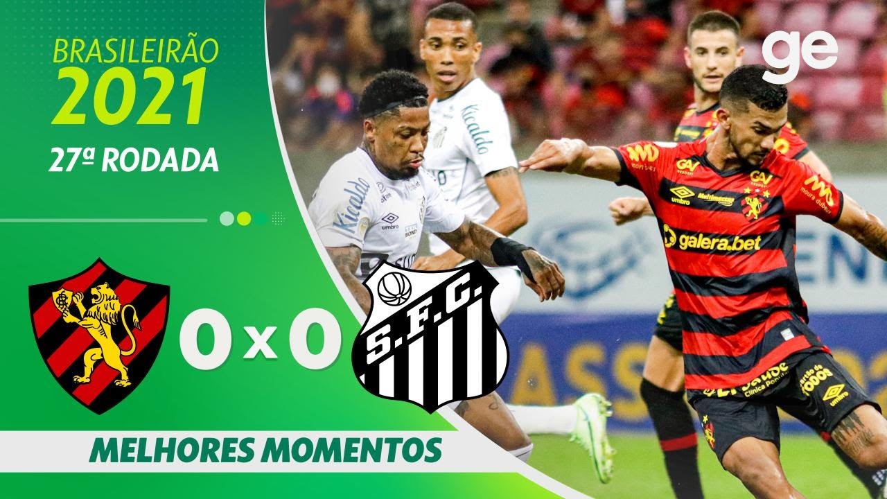 SPORT 0 x 0 SANTOS | MELHORES MOMENTOS | 27&ordf; RODADA BRASILEIR&Atilde;O 2021 | ge.globo