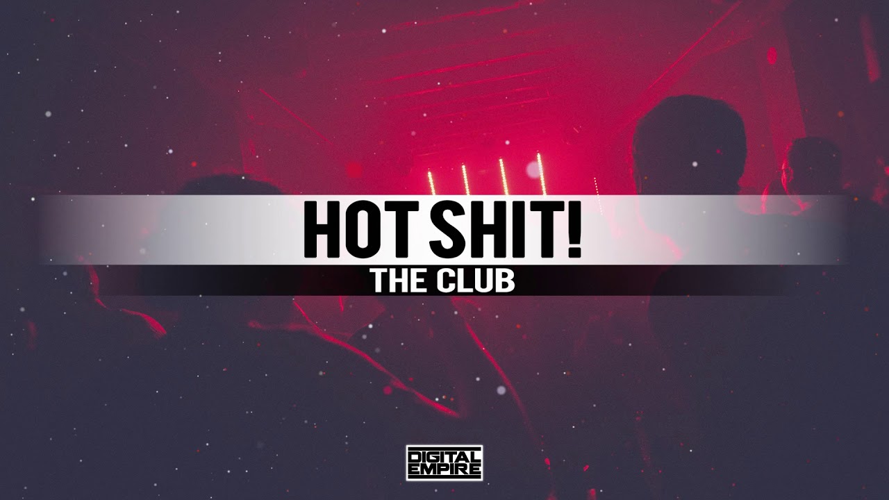 Hot Shit! - The Club (Original Mix)