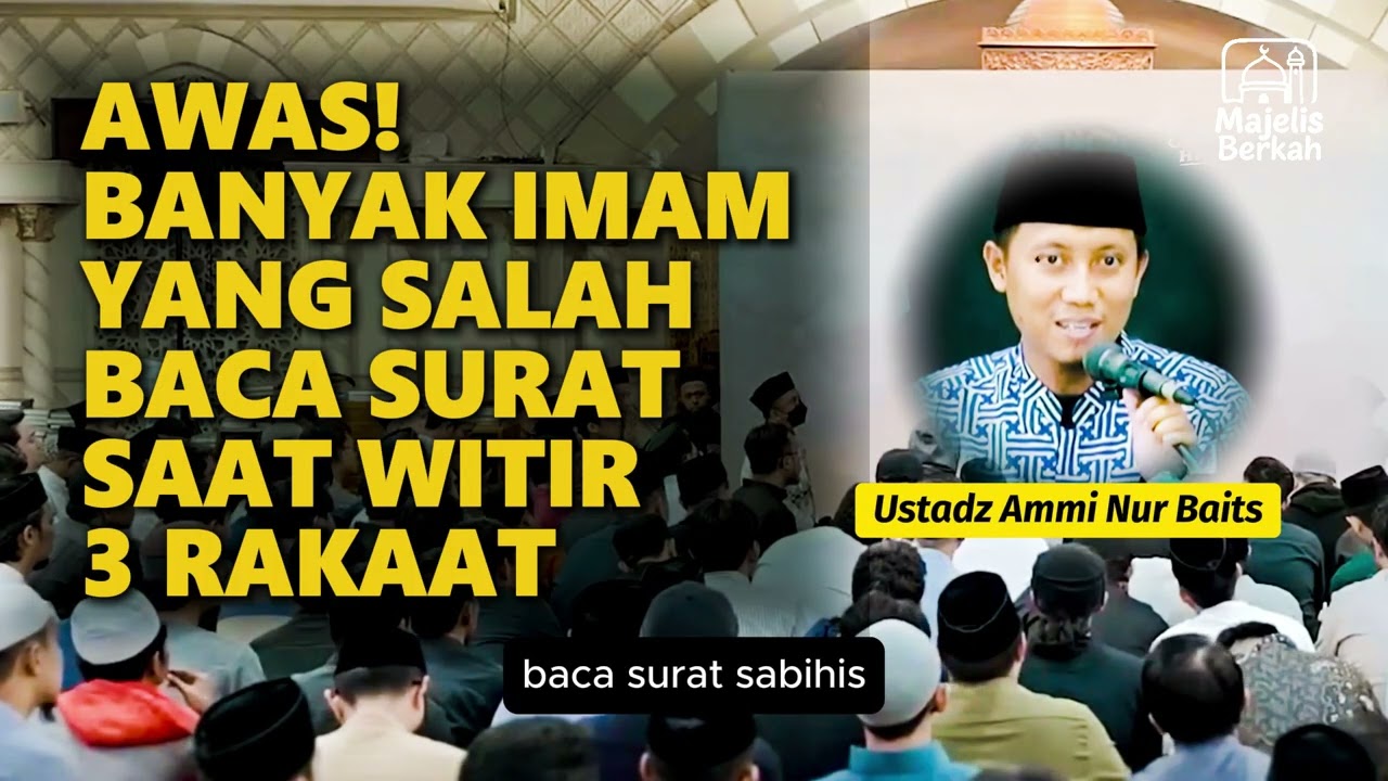 AWAS! Banyak IMAM yang SALAH Baca Surat Saat WITIR 3 RAKAAT Tanpa Sadar | Ustadz Ammi Nur Baits
