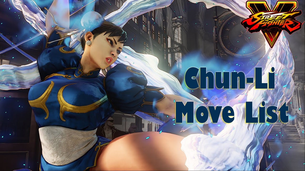 Street Fighter V - Chun-Li Move List
