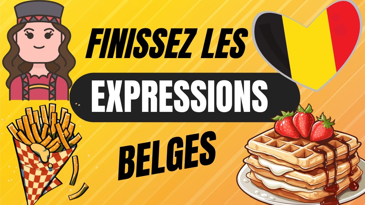 QUIZ FINIR LES EXPRESSIONS BELGES- Culture Générale