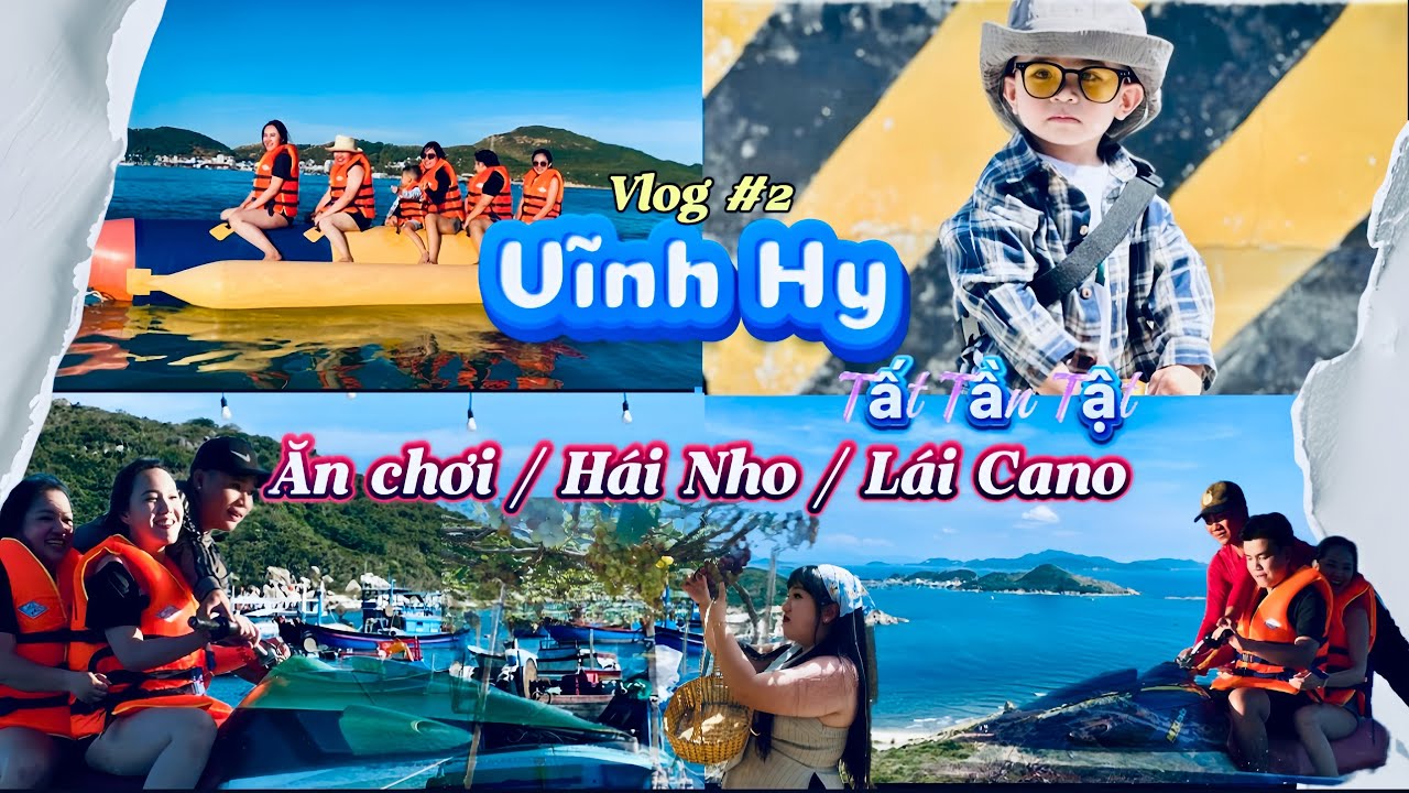 TẤT TẦN TẬT VỀ VĨNH HY |Tất tần tật về Vui Chơi - Ăn Uống - Lái Cano - Hái Nho tại vịnh VĨNH HY