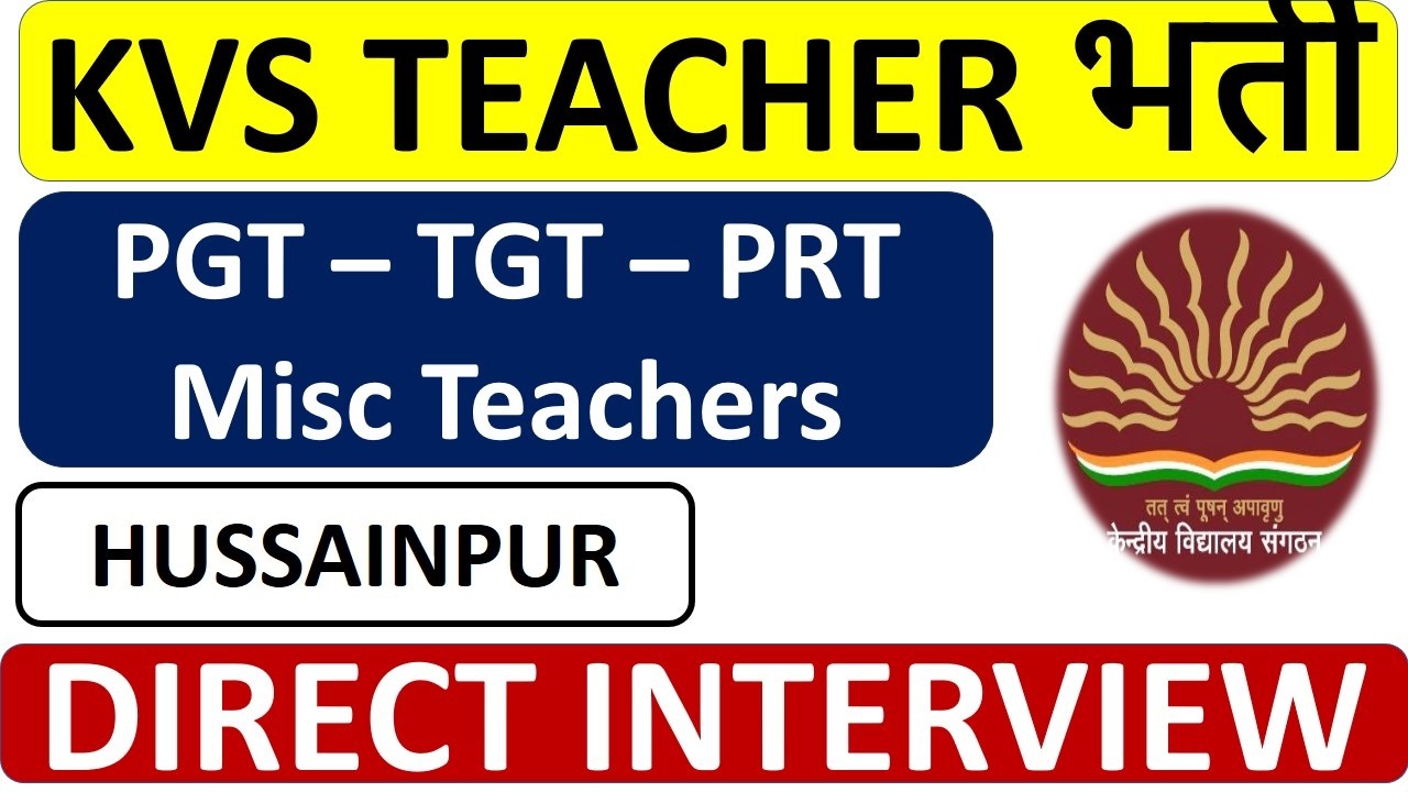 KVS TEACHER भर्ती  - PGT – TGT – PRT - Misc Teachers - Hussainpur - Direct Interview
