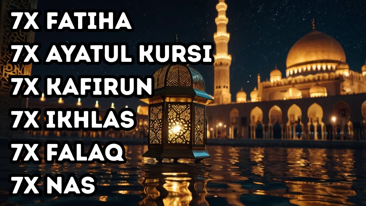 7X FATIHA 7X AYATUL KURSI 7X KAFIRUN 7X IKHLAS 7X FALAQ 7X NAS | EPS 768