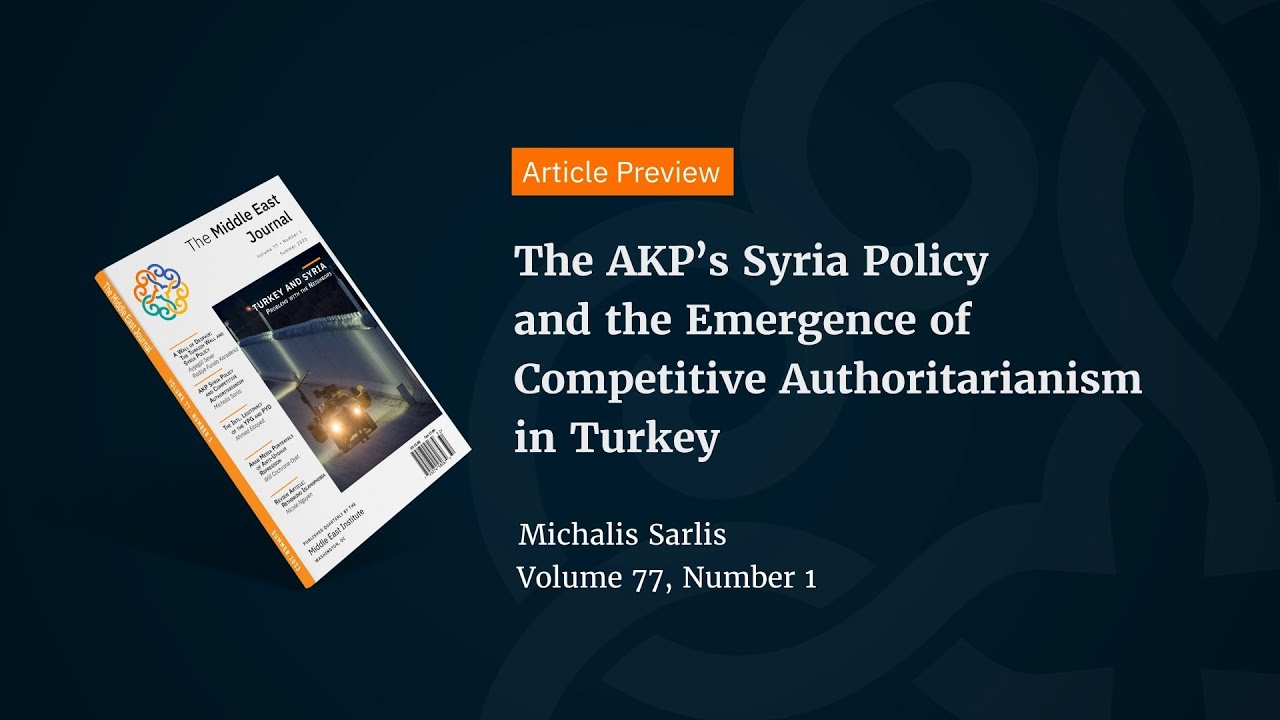 MEJ Preview: The AKP&rsquo;s Syria policy and the emergence of competitive authoritarianism